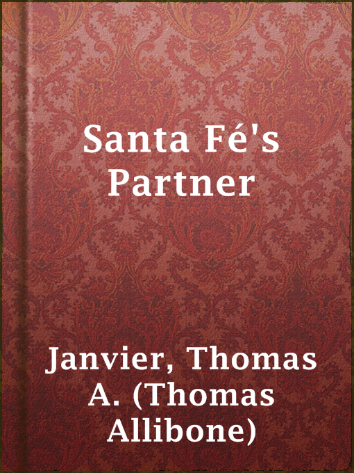 Title details for Santa Fé's Partner by Thomas A. (Thomas Allibone) Janvier - Available